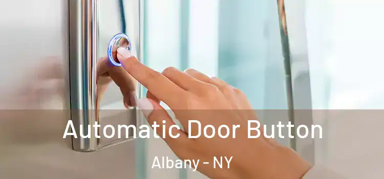  Automatic Door Button Albany - NY
