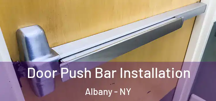  Door Push Bar Installation Albany - NY