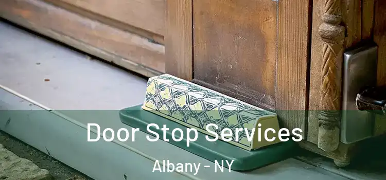  Door Stop Services Albany - NY