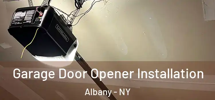  Garage Door Opener Installation Albany - NY