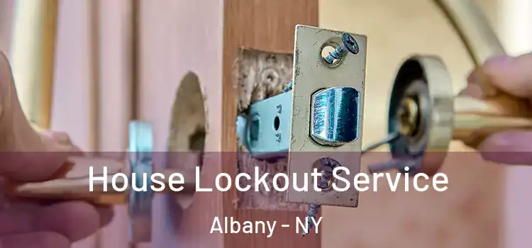 House Lockout Service Albany - NY