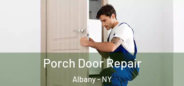  Porch Door Repair Albany - NY
