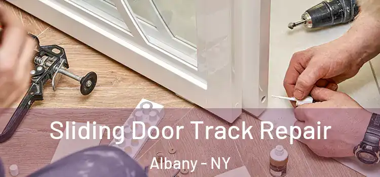 Sliding Door Track Repair Albany - NY